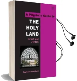 A Pilgrim'S Guide to the Holy Land: Israel and Jordan Audiobook download free by Raymond Goodburn