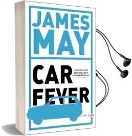 Car Fever: The car Bore'S Essential Companion Audiobook download free by James May
