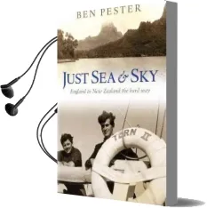 Just sea and sky: England to new Zealand the Hard way Audiobook download free by Ben Pester