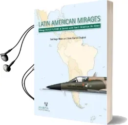 Latin American Mirages: Mirage iii / 5 / f.1 / 2000 in Service With South American air Arms Audiobook download free by Juan Carlos Cicalesi