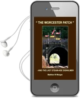 The Worcester Patch: And the Last Steam-Age Signalmen Audiobook download free by Matthew W. Morgan