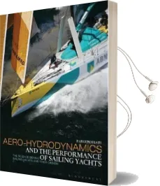 Aero-Hydrodynamics and the Performance of Sailing Yachts: The Science Behind Sailing Yachts and Their Design Audiobook download free by Fabio Fossati