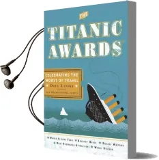 The Titanic Awards: Celebrating the Worst of Travel Audiobook download free by Doug Lansky