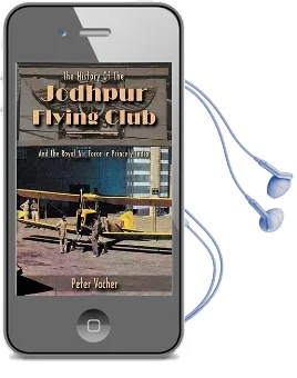 History of the Jodhpur Flying Club: & the Royal Airforce in Princely India Audiobook download free by Peter Vacher