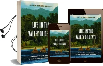 Life in the Valley of Death: The Fight to Save Tigers in a Land of Guns, Gold, and Greed Audiobook download free by Alan Rabinowitz