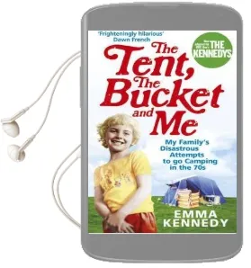The Tent, the Bucket and me Audiobook download free by Emma Kennedy