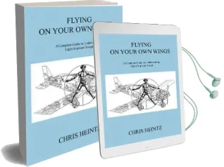Flying on Your own Wings: A Complete Guide to Understanding Light Airplane Design Audiobook download free by Chris Heintz