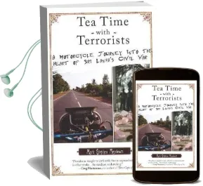 Tea Time With Terrorists: A Motorcycle Journey Into the Heart of sri Lanka'S Civil war Audiobook download free by Mark Stephen Meadows