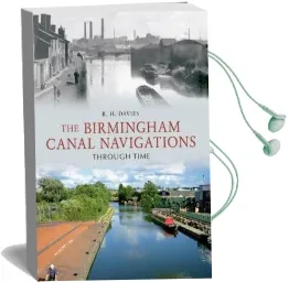 The Birmingham Canal Navigations Through Time Audiobook download free by R. H. Davies