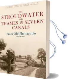 The Stroudwater and Thames and Severn Canals From old Photographs Volume 2 Audiobook download free by Mike Mills