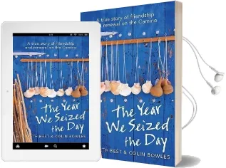 The Year we Seized the day: A True Story of Friendship and Renewal on the Camino Audiobook download free by Elizabeth Best