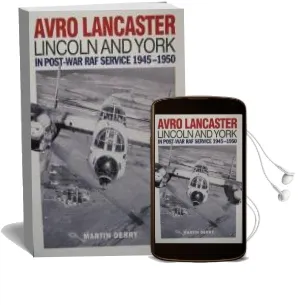 Avro Lancaster Lincoln and York: In Post-War raf Service 1945-1950 Audiobook download free by Martin Derry