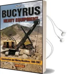 Bucyrus Heavy Equipment Construction and Mining Machines 1880-2008 Photo Gallery Audiobook download free by Keith Haddock