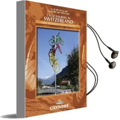 Cycle Touring in Switzerland: 9 Swiss National Cycle Routes Including 3 Alpine Star Tours Audiobook download free by Neil Forsyth