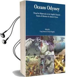 Oceans Odyssey: Deep-Sea Shipwrecks in the English Channel, the Straits of Gibraltar and the Atlantic Ocean Audiobook download free by Sean A. Kingsley