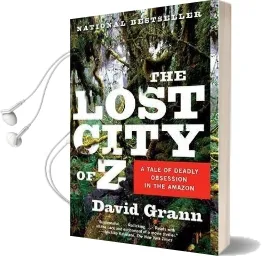 The Lost City of z: A Tale of Deadly Obsession in the Amazon Audiobook download free by David Grann