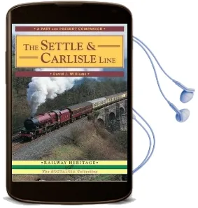 The Settle and Carlisle Line: A Nostalgic Trip Along the Whole Route From Hellifield to Carlisle Audiobook download free by David Williams