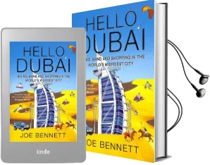 Hello Dubai: Skiiing, Sand and Shopping in the World'S Weirdest City Audiobook download free by Joe Bennett
