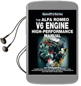 Alfa Romeo v6 Engine - High Performance Manual: Covers Gtv6, 75 & 164 2.5 & 3 Liter Engines - Also Includes Advice on Suspension, Brakes & Transmission (Not for Front Wheel Drive) Audiobook download free by Jim Kartalamakis