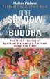 Audiobook In the Shadow of the Buddha: One Man'S Journey of Spiritual Discovery & Political Danger in Tibet author Matteo Pistono