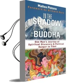 In the Shadow of the Buddha: One Man'S Journey of Spiritual Discovery & Political Danger in Tibet Audiobook download free by Matteo Pistono