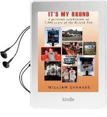 It'S my Round: A Personal Celebration of 2,000 Years of the British pub Audiobook download free by William Greaves