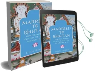 Married to Bhutan: How one Woman got Lost, Said 'i Do,' and Found Bliss Audiobook download free by Linda Leaming