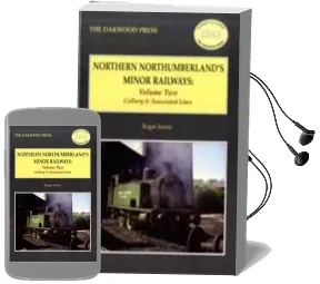 Northern Northumberland'S Minor Railways: Volume two: Colliery & Associated Lines Audiobook download free by Roger C. Jermy