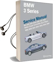 Bmw 3 Series (E46) Service Manual 1999, 2000, 2001, 2002, 2003, 2004, 2005: M3, 323I, 325I, 325Xi, 328I, 330I, 330Xi, Sedan, Coupe, Convertible, Sport Wagon Audiobook download free by Bentley Publishers