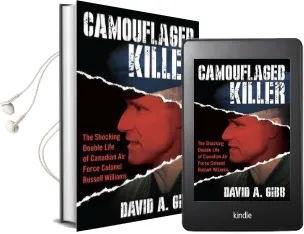 Camouflaged Killer: The Shocking Double Life of Canadian air Force Colonel Russell Williams Audiobook download free by David A Gibb