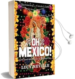 Oh Mexico!: Love and Adventure in Mexico City Audiobook download free by Lucy Neville
