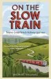 Audiobook On the Slow Train: Twelve Great British Railway Journeys author Michael Williams