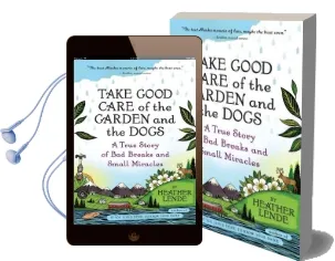 Take Good Care of the Garden and the Dogs: A True Story of bad Breaks and Small Miracles Audiobook download free by Heather Lende