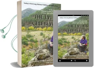 The Evliya Celebi way: Turkey'S First Long-Distance Walking and Riding Route Audiobook download free by Caroline Finkel