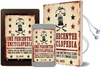 The one Percenter Encyclopedia: The World of Outlaw Motorcycle Clubs From Abyss Ghosts to Zombies Elite Audiobook download free by Bill Hayes