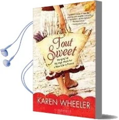 Tout Sweet: Hanging up my High Heels for a new Life in France Audiobook download free by Karen Wheeler