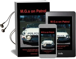 M.G.S on Patrol: The M.G. Police Cars and the men and Women who Used Them Audiobook download free by Andrea Green