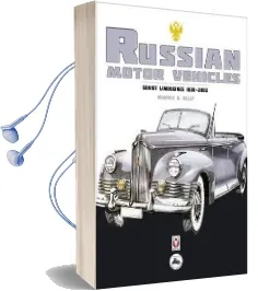 Russian Motor Vehicles: Soviet Limousines 1930-2003 Audiobook download free by Maurice A. Kelly