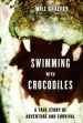 Audiobook Swimming With Crocodiles: The True Story of a Young man in Search of Meaning and Adventure who Finds Himself in an Epic Struggle for Survival author Will Chaffey