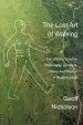 Audiobook The Lost art of Walking: The History, Science, Philosophy, Literature, Theory and Practice of Pedestrianism author Geoff Nicholson