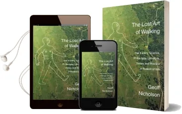 The Lost art of Walking: The History, Science, Philosophy, Literature, Theory and Practice of Pedestrianism Audiobook download free by Geoff Nicholson