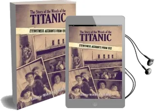 The Story of the Wreck of the Titanic: Eyewitness Accounts From 1912 Audiobook download free by Marshall Everett