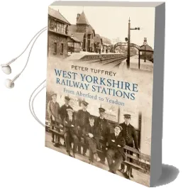 West Yorkshire Railway Stations: From Aberford to Yeadon Audiobook download free by Peter Tuffrey