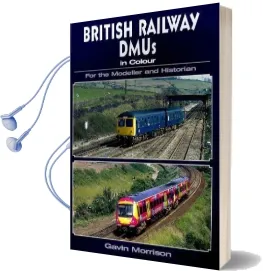 British Railway Dmu'S in Colour for the Modeller and Historian Audiobook download free by Gavin Morrison