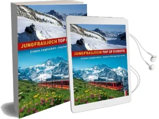 Jungfraujoch top of Europe: Jungfrau Railway Experience Audiobook download free by Peter Krebs