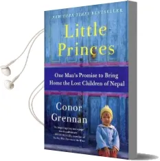 Little Princes: One Man'S Promise to Bring Home the Lost Children of Nepal Audiobook download free by Conor Grennan
