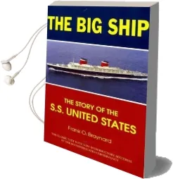 The big Ship: The Story of the S.S. United States Audiobook download free by Frank O Braynard
