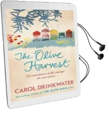 The Olive Harvest: A Memoir of Love, old Trees, and Olive oil Audiobook download free by Carol Drinkwater