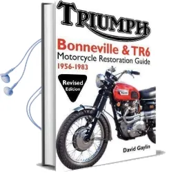 Triumph Bonneville and tr6 Motorcycle Restoration Guide: 1956-83 Audiobook download free by David Gaylin