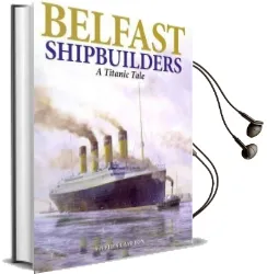 Belfast Shipbuilders: A Titanic Tale Audiobook download free by Stephen Cameron